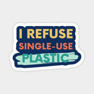 I refuse single-use plastic Magnet