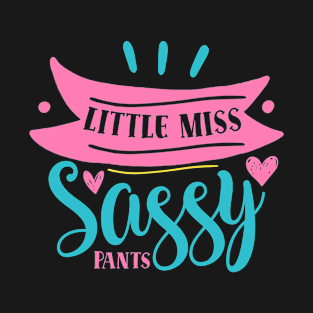 Little miss sassy pants - sassy quote T-Shirt