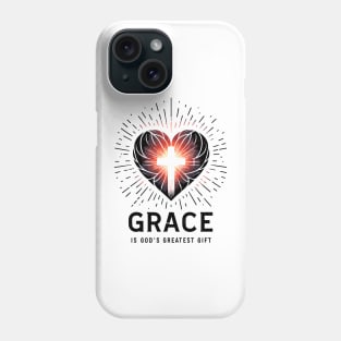 Grace is God's Greatest Gift Phone Case