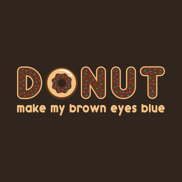 Donut Make My Brown Eyes Blue by fishbiscuit