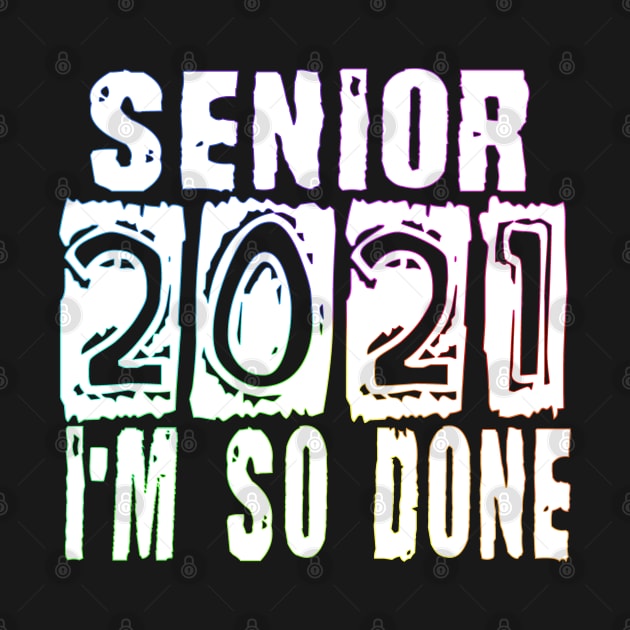 Senior 2021 So Done white/rainbow by Timeforplay