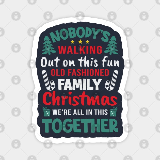 Nobody's Walking Out On This Fun Old Family Matching Christmas Xmas Magnet by CoolTees