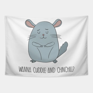 Wanna Cuddle and Chinchill- Cute Chinchilla Gift Tapestry