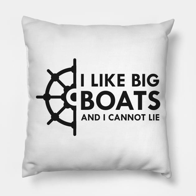 Boat Owner - I like big boats and I cannot lie Pillow by KC Happy Shop