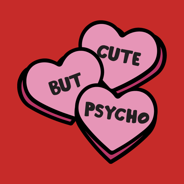 Cute But Psycho by Bored Mama Design Co.