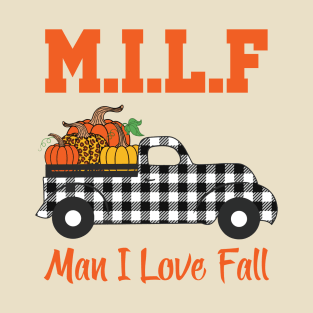 Milf Man I Love Fall T-Shirt