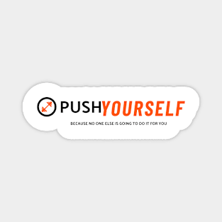 Push Yourself Because No One Else Is Going To Do It For You Fitness Magnet