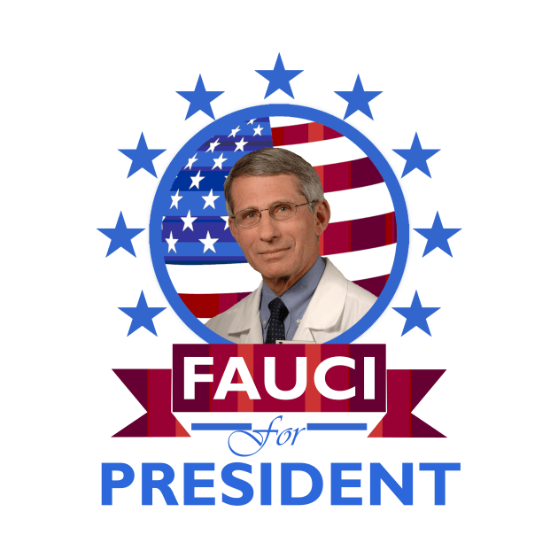 Fauci for President by DWFinn