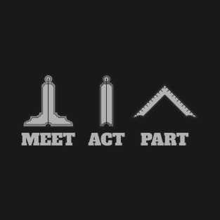 Meet. Act. Part. T-Shirt