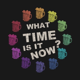 What Time Is It Now T-Shirt