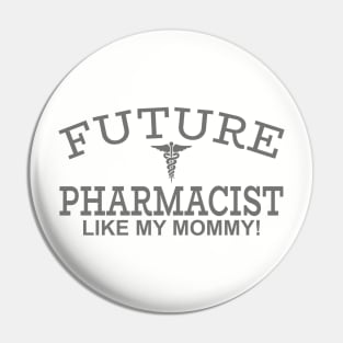 Future Pharmacist Like My Mommy! Pin