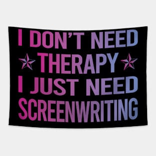 I Dont Need Therapy Screenwriting Screenwriter Tapestry