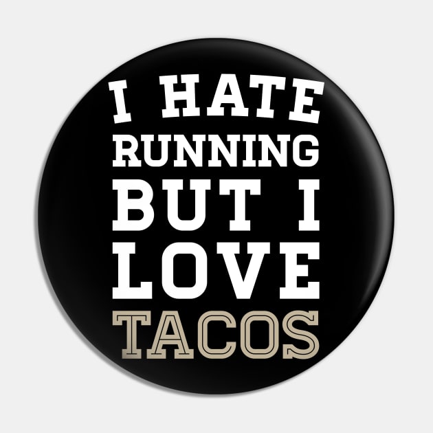 I Hate Running But I Love Tacos Pin by zubiacreative