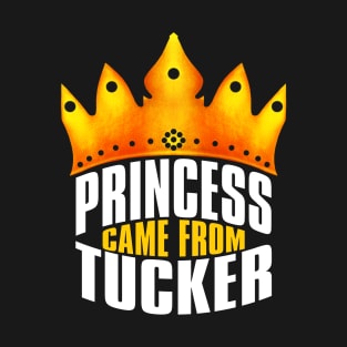 Princess Came From Tucker, Tucker Georgia T-Shirt