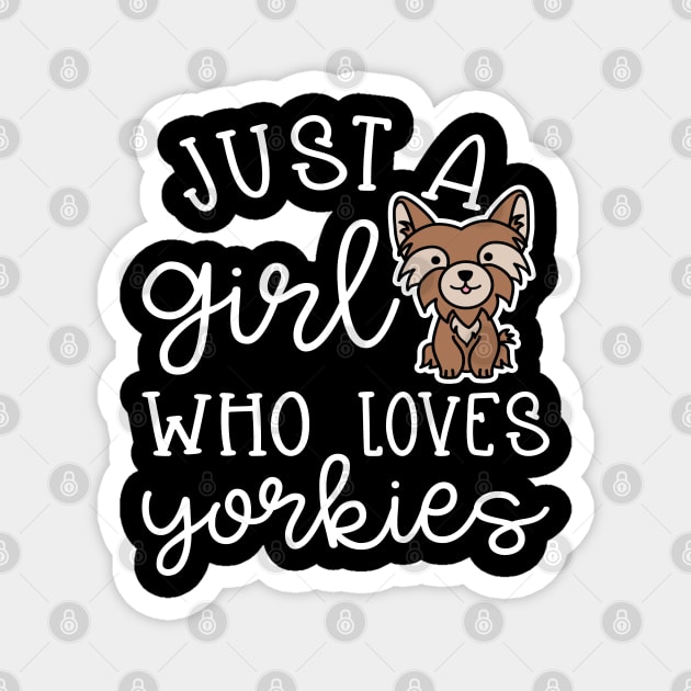 Just A Girl Who Loves Yorkies Cute Yorkshire Terrier Magnet by GlimmerDesigns