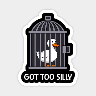 Got Too Silly Magnet