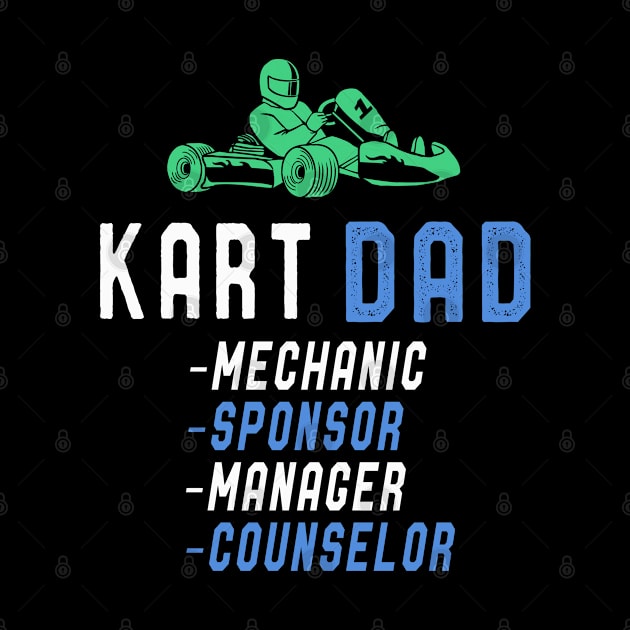 Kart Dad T-Shirt Fathers Day Funny Karting Driver Dad Quotes by kaza191