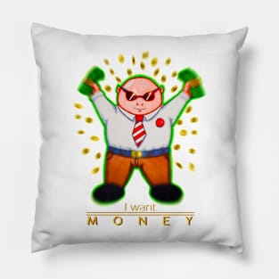 i want money Pillow