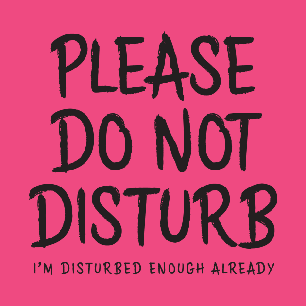 Please Do Not Disturb by DubyaTee