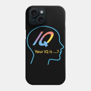 your iq is Phone Case