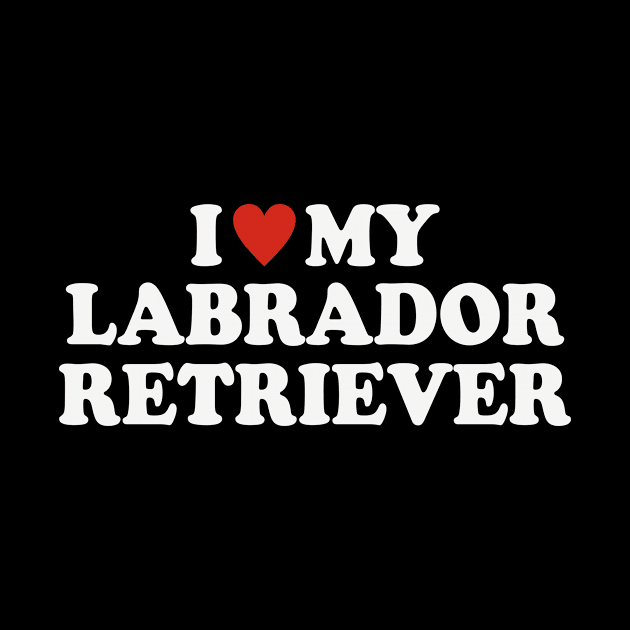 I love my Labrador retriever by Iskapa