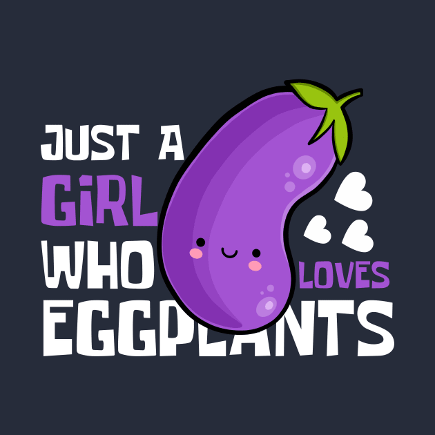 Just A Girl Who Loves Eggplants Cute by DesignArchitect