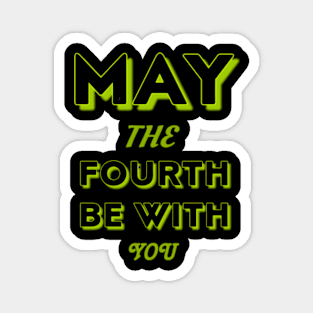 may the 4th be with you Magnet