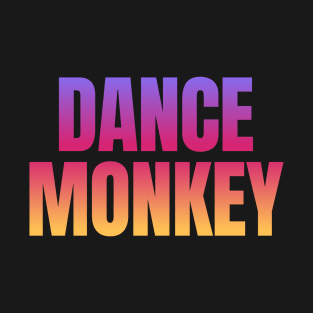 Dance Monkey T-Shirt