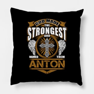 Anton Name T Shirt - God Found Strongest And Named Them Anton Gift Item Pillow