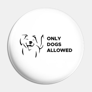 Only dogs allowed Pin