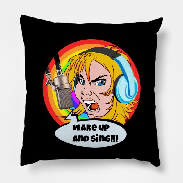 WAKE UP AND SING Pillow by AlexxElizbar