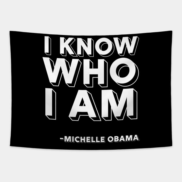 I Know Who I Am, Michelle Obama, Black History, Quote Tapestry by UrbanLifeApparel