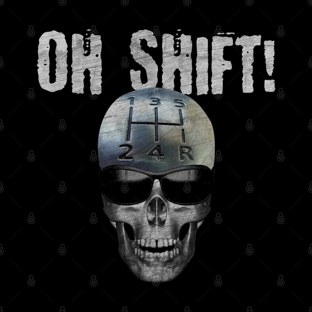 Oh Shift Skull by PEHardy Design