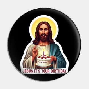 Jesus It's Your Birthday Pin