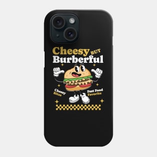 Cheesy But Burberful Delight - Burger Lovers Unite Phone Case