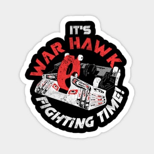 It's War Hawk Fighting Time! Magnet