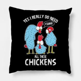 Yes i really do need all the chickens Pillow