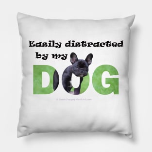 Easily distracted by my dog - bulldog oil painting word art Pillow