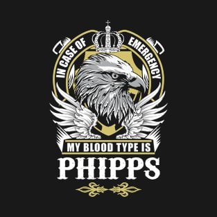 Phipps Name T Shirt - In Case Of Emergency My Blood Type Is Phipps Gift Item T-Shirt