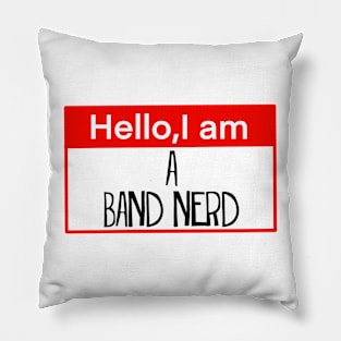 Hello, I am a band nerd Pillow