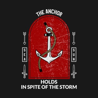 The Anchor Holds Inspite Of The Storm T-Shirt