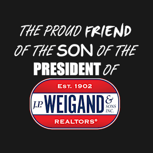 Son of the Friend of Weigand T-Shirt