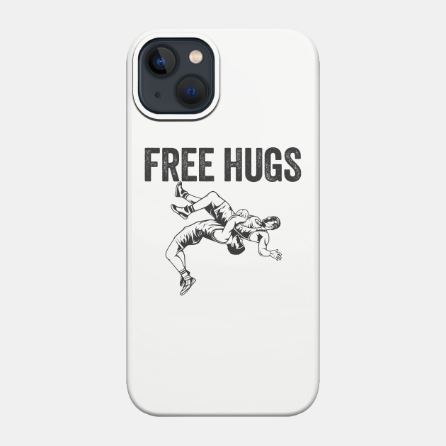 Wrestling - Free Hugs - Wrestling - Phone Case