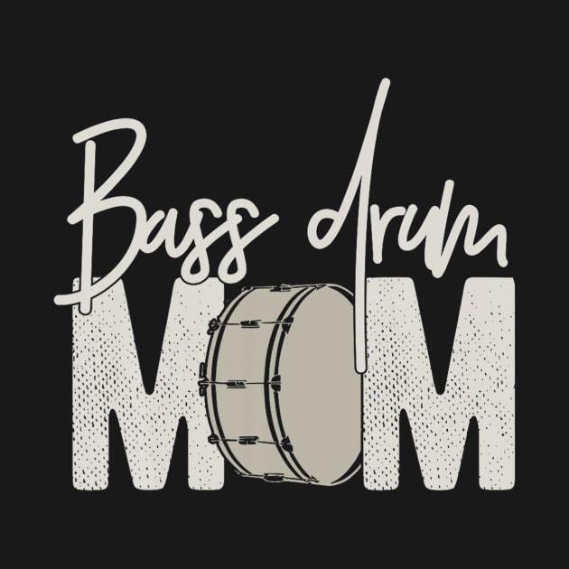 Bass Drum Mom Funny Marching Band For Mothers Day by Danielss