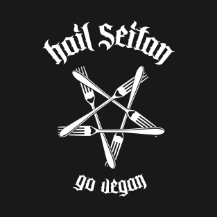 Hail Seitan - Go vegan 1.1 (white) T-Shirt