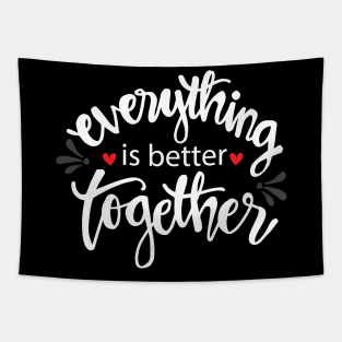 Everything is better together. Tapestry