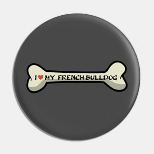 I love my French Bulldog Bone Typography Design Pin