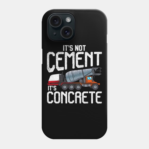 Not cement it's concrete | Concrete Finisher I Cement Worker Phone Case by Proficient Tees