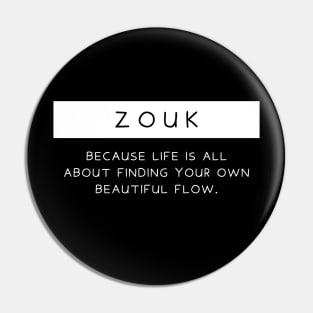 Zouk - Because life is all about finding your own beautiful flow. Pin