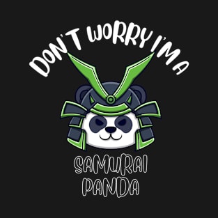 Don't Worry I'm A Samurai Panda T-Shirt